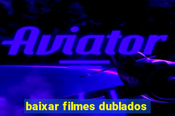 baixar filmes dublados